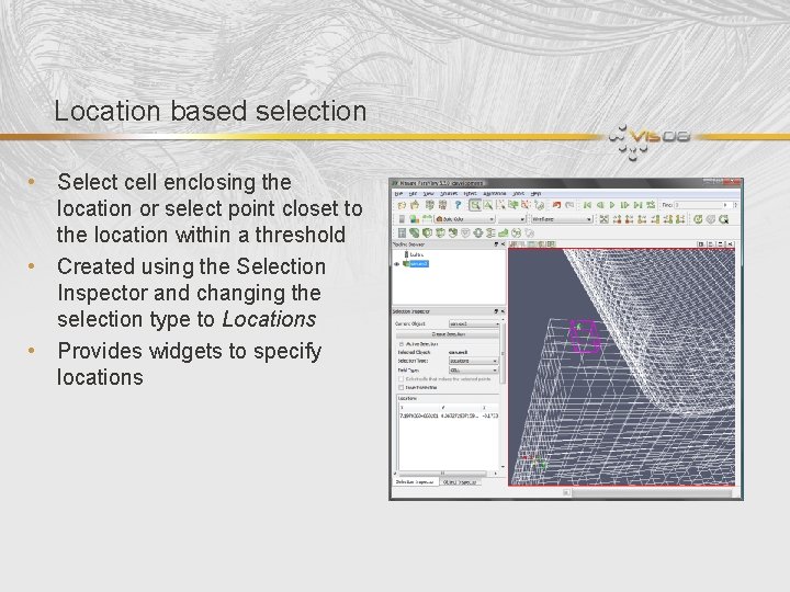 Location based selection • Select cell enclosing the location or select point closet to