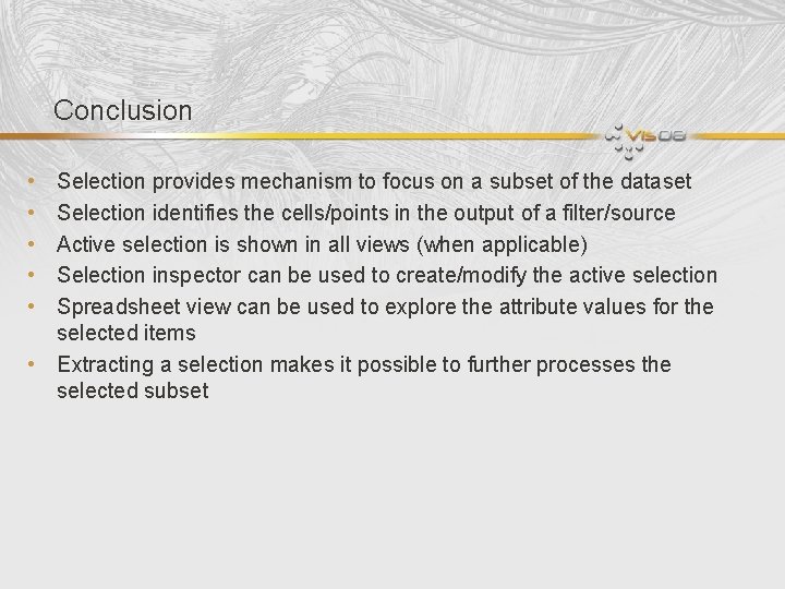 Conclusion • • • Selection provides mechanism to focus on a subset of the