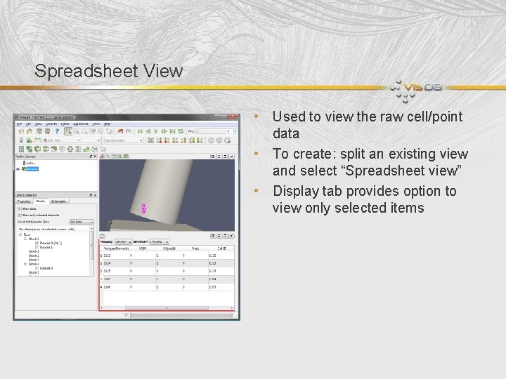 Spreadsheet View • Used to view the raw cell/point data • To create: split