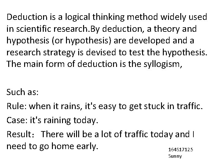 Deduction is a logical thinking method widely used in scientific research. By deduction, a