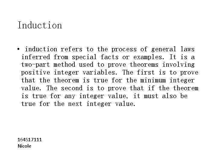 Induction • induction refers to the process of general laws inferred from special facts