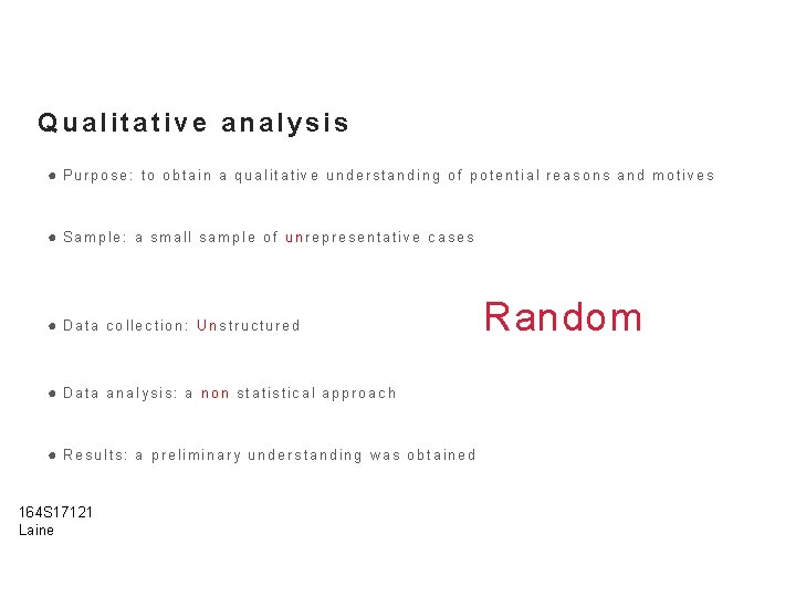 Qualitative analysis ● Purpose: to obtain a qualitative understanding of potential reasons and motives