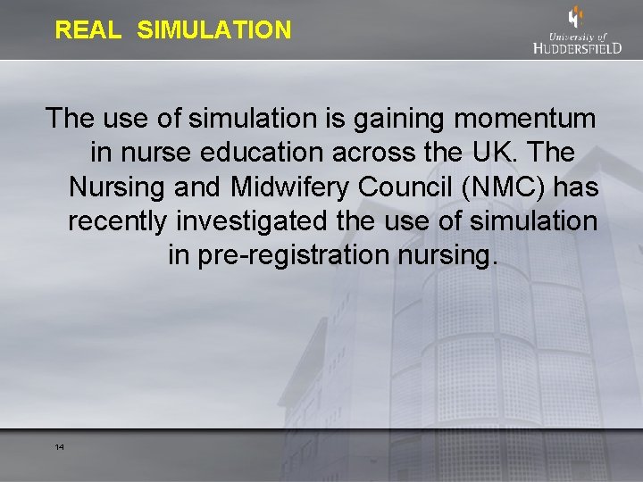 REAL SIMULATION The use of simulation is gaining momentum in nurse education across the