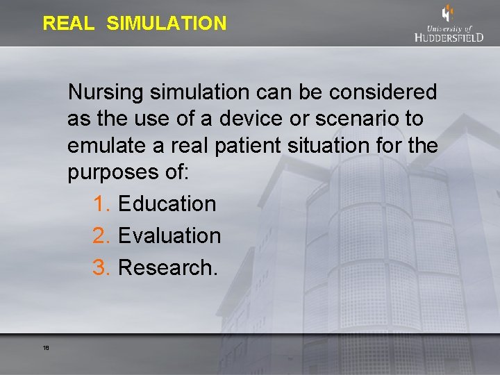 REAL SIMULATION Nursing simulation can be considered as the use of a device or