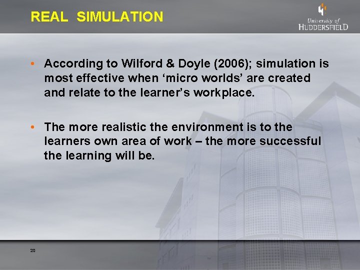 REAL SIMULATION • According to Wilford & Doyle (2006); simulation is most effective when