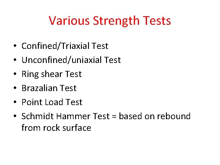 Various Strength Tests • • • Confined/Triaxial Test Unconfined/uniaxial Test Ring shear Test Brazalian