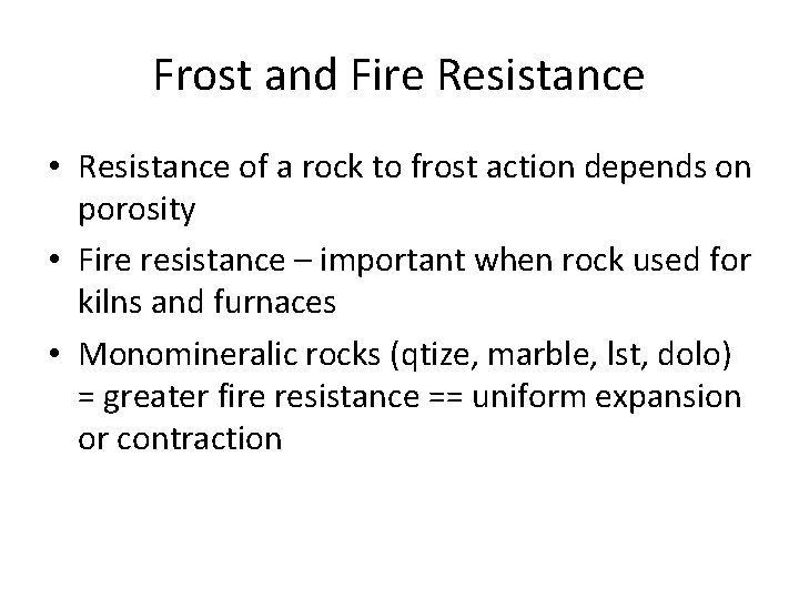 Frost and Fire Resistance • Resistance of a rock to frost action depends on