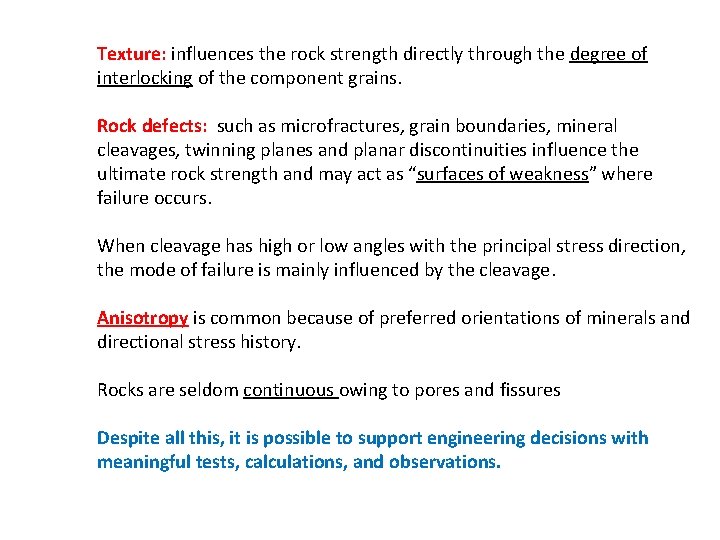 Texture: influences the rock strength directly through the degree of interlocking of the component