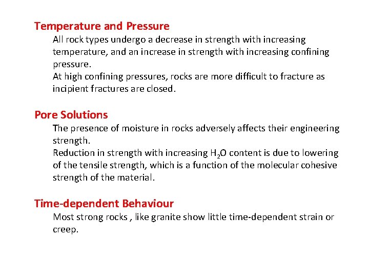 Temperature and Pressure All rock types undergo a decrease in strength with increasing temperature,