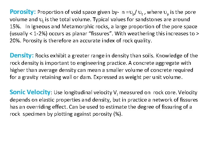 Porosity: Proportion of void space given by- n = p/ t , where p