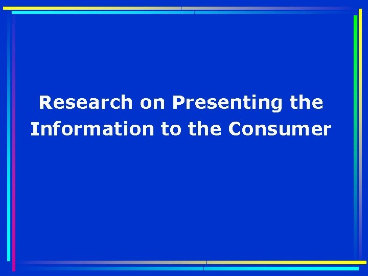 Research on Presenting the Information to the Consumer 