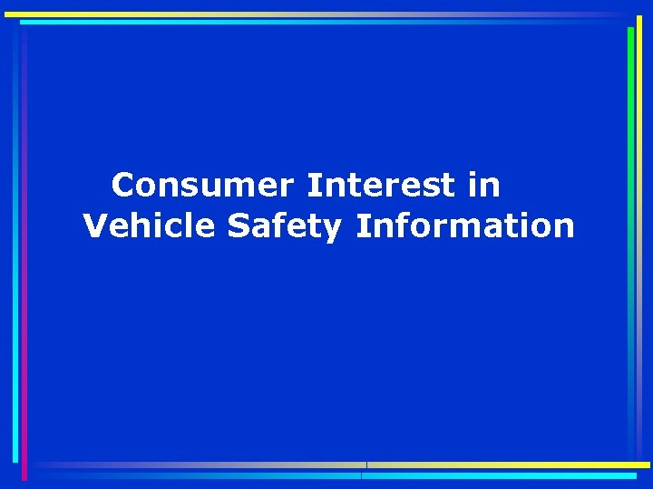 Consumer Interest in Vehicle Safety Information 