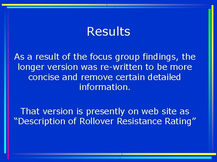 Results As a result of the focus group findings, the longer version was re-written