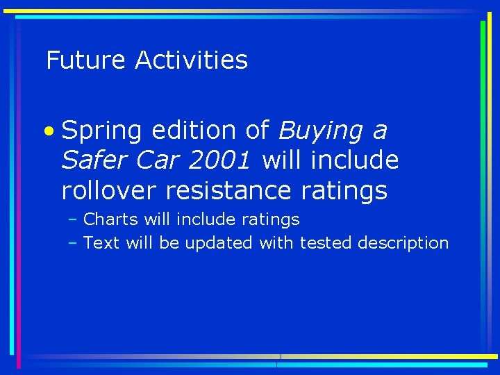 Future Activities • Spring edition of Buying a Safer Car 2001 will include rollover