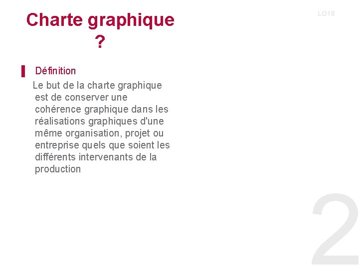 Charte graphique ? ▌ Définition Le but de la charte graphique est de conserver