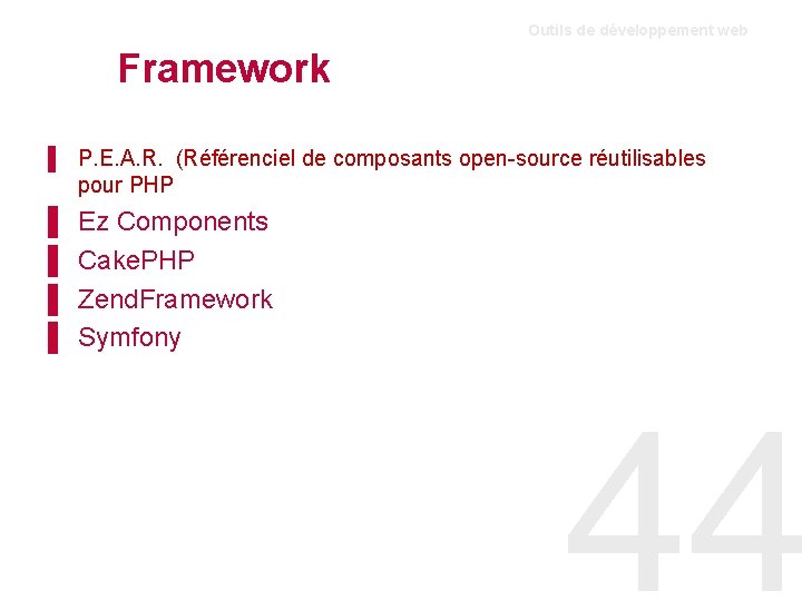 Outils de développement web Framework ▌ P. E. A. R. (Référenciel de composants open-source Outils de développement web Framework ▌ P. E. A. R. (Référenciel de composants open-source