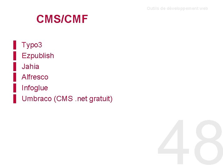 Outils de développement web CMS/CMF ▌ ▌ ▌ Typo 3 Ezpublish Jahia Alfresco Infoglue