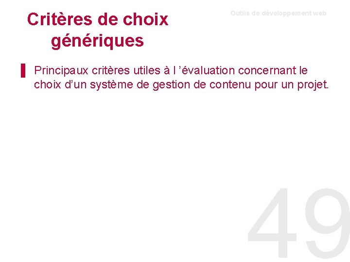 Critères de choix génériques Outils de développement web ▌ Principaux critères utiles à l