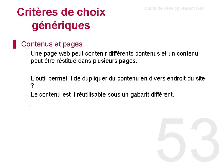 Critères de choix génériques Outils de développement web ▌ Contenus et pages – Une