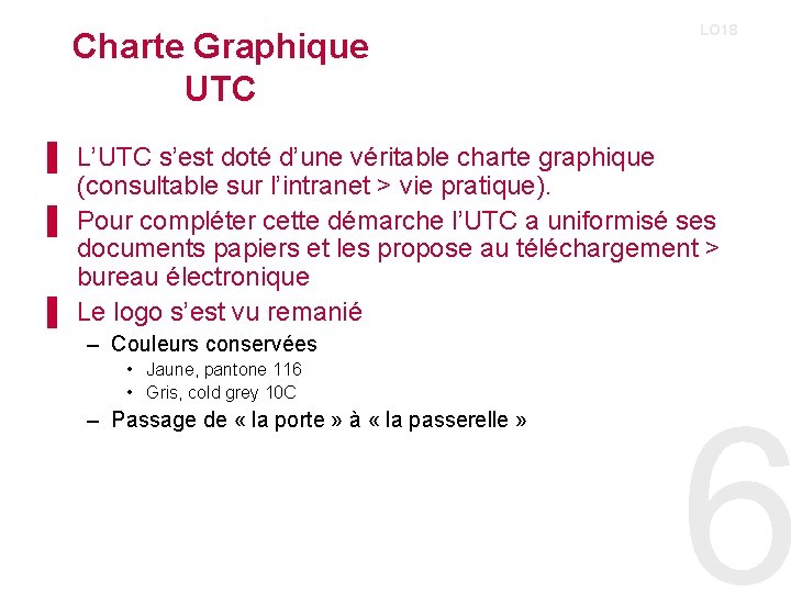 Charte Graphique UTC LO 18 ▌ L’UTC s’est doté d’une véritable charte graphique (consultable