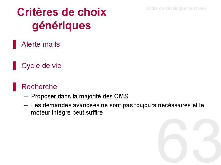 Critères de choix génériques Outils de développement web ▌ Alerte mails ▌ Cycle de