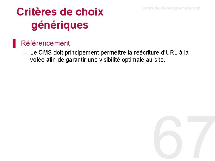 Critères de choix génériques Outils de développement web ▌ Référencement – Le CMS doit Critères de choix génériques Outils de développement web ▌ Référencement – Le CMS doit