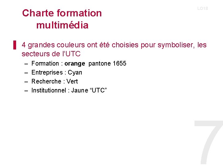 Charte formation multimédia LO 18 ▌ 4 grandes couleurs ont été choisies pour symboliser,