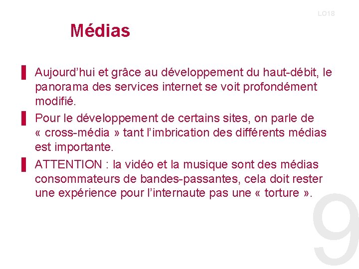 LO 18 Médias ▌ Aujourd’hui et grâce au développement du haut-débit, le panorama des