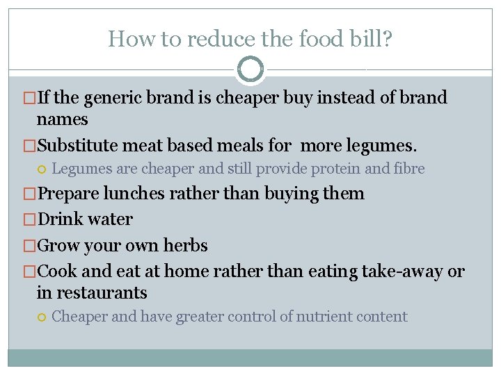 How to reduce the food bill? �If the generic brand is cheaper buy instead