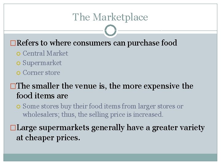 The Marketplace �Refers to where consumers can purchase food Central Market Supermarket Corner store