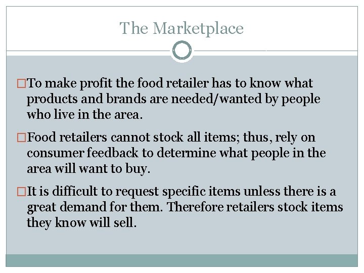 The Marketplace �To make profit the food retailer has to know what products and