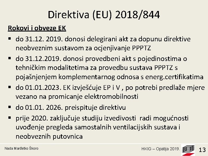 Direktiva (EU) 2018/844 Rokovi i obveze EK § do 31. 12. 2019. donosi delegirani