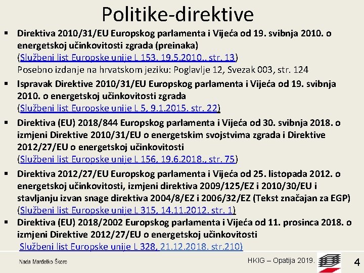 Politike-direktive § Direktiva 2010/31/EU Europskog parlamenta i Vijeća od 19. svibnja 2010. o energetskoj