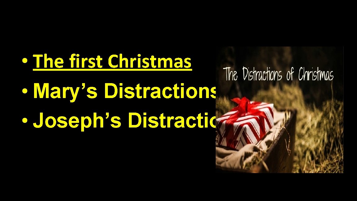  • The first Christmas • Mary’s Distractions • Joseph’s Distractions 