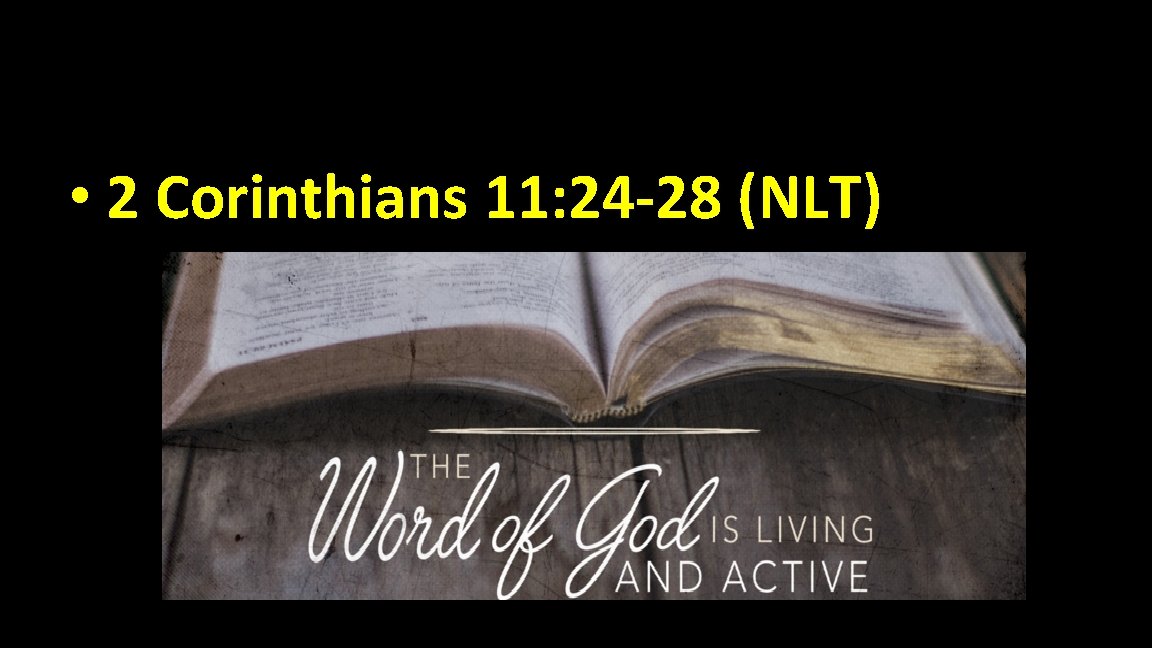  • 2 Corinthians 11: 24 -28 (NLT) 