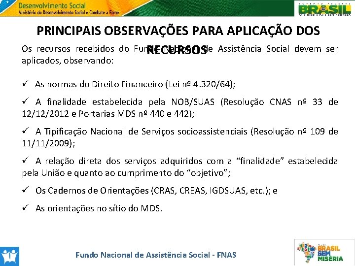 PRINCIPAIS OBSERVAÇÕES PARA APLICAÇÃO DOS recursos recebidos do Fundo Nacional de Assistência Social devem