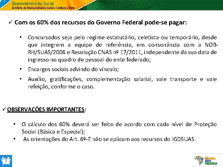 ü Com os 60% dos recursos do Governo Federal pode-se pagar: • Concursados seja