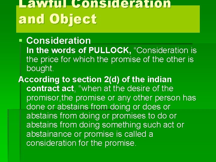 Lawful Consideration and Object § Consideration In the words of PULLOCK, “Consideration is the