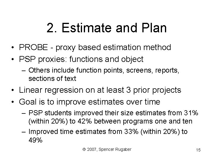 2. Estimate and Plan • PROBE - proxy based estimation method • PSP proxies: