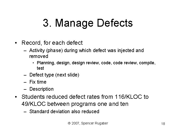 3. Manage Defects • Record, for each defect – Activity (phase) during which defect