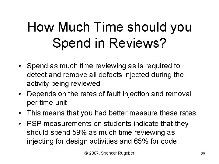 How Much Time should you Spend in Reviews? • Spend as much time reviewing