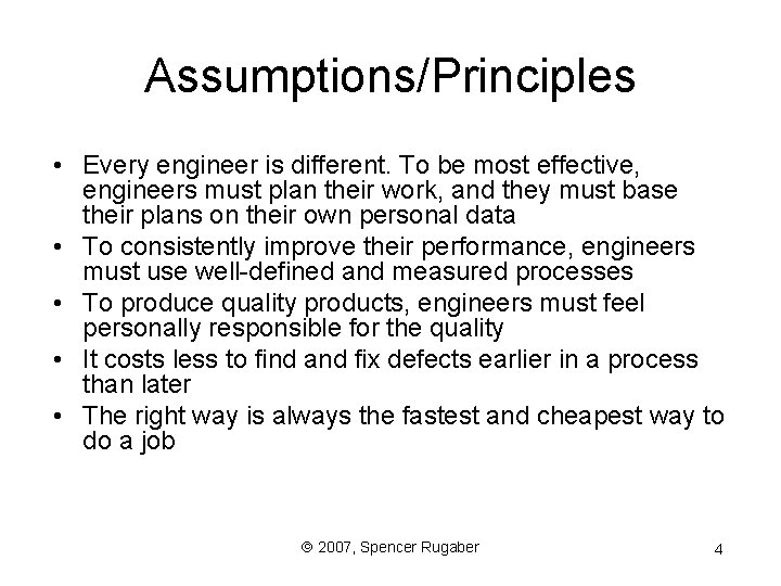 Assumptions/Principles • Every engineer is different. To be most effective, engineers must plan their