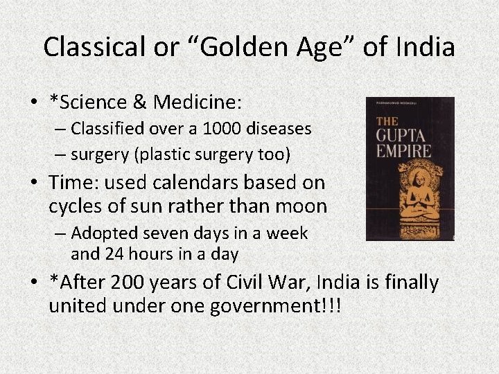 Classical or “Golden Age” of India • *Science & Medicine: – Classified over a
