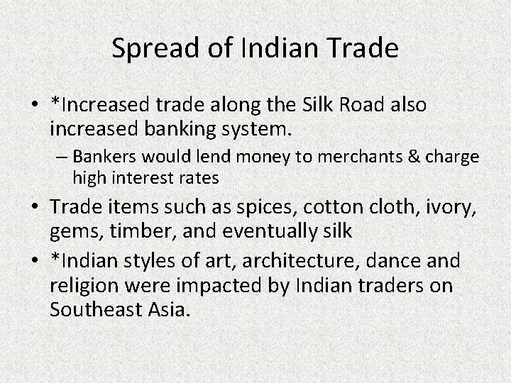 Spread of Indian Trade • *Increased trade along the Silk Road also increased banking