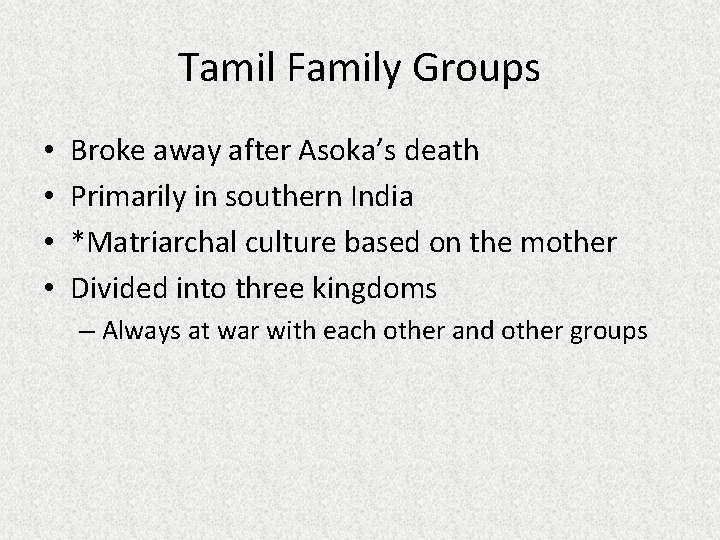 Tamil Family Groups • • Broke away after Asoka’s death Primarily in southern India