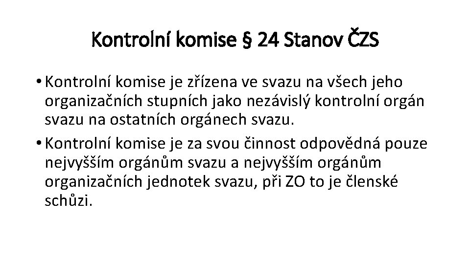 Kontrolní komise § 24 Stanov ČZS • Kontrolní komise je zřízena ve svazu na