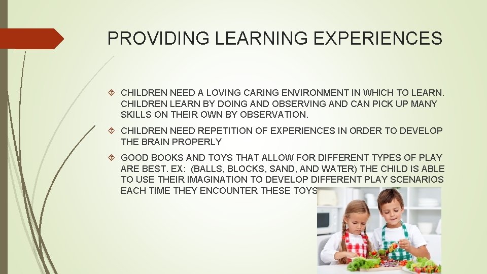 PROVIDING LEARNING EXPERIENCES CHILDREN NEED A LOVING CARING ENVIRONMENT IN WHICH TO LEARN. CHILDREN