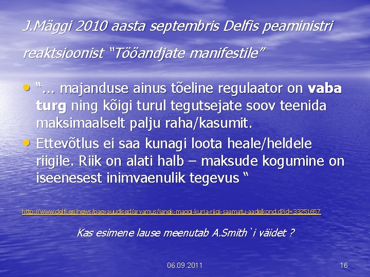 J. Mäggi 2010 aasta septembris Delfis peaministri reaktsioonist “Tööandjate manifestile” • “. . .