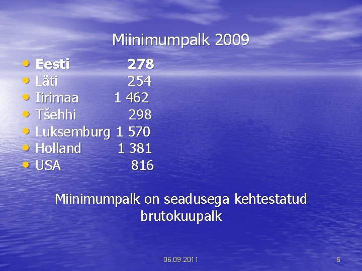 Miinimumpalk 2009 • Eesti 278 • Läti 254 • Iirimaa 1 462 • Tšehhi