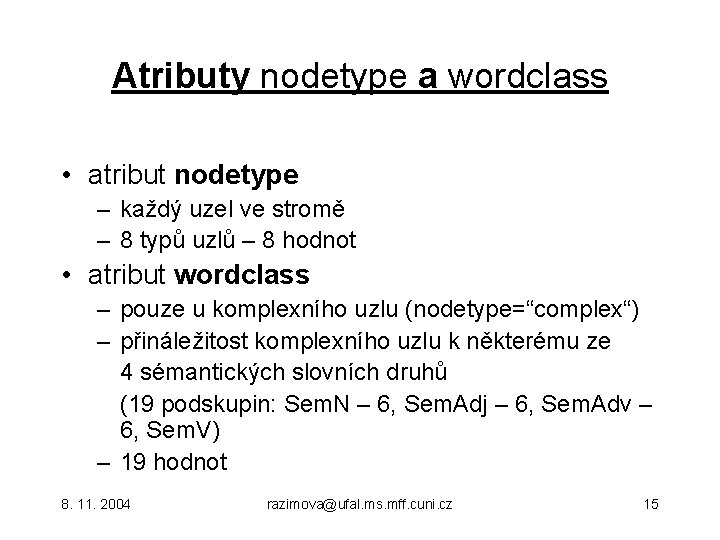 Atributy nodetype a wordclass • atribut nodetype – každý uzel ve stromě – 8